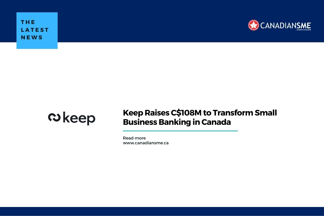 Keep redefine el fintech en Canadá con un financiamiento de C$33 millones