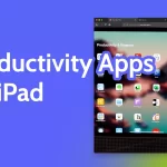 Mejores Apps para iPad: Aumenta tu Productividad
