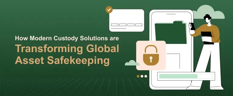Custodia Moderna: Transformación en la Seguridad Global de Activos