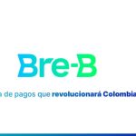 Colombia Implementa Bre-B: Transferencias Instantáneas 24/7