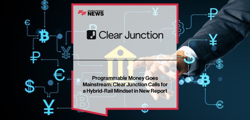 Clear Junction Promueve Hybrid-Rails en la Era del Dinero Programable