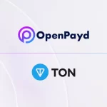 TON Foundation Optimiza su Ecosistema Global con OpenPayd